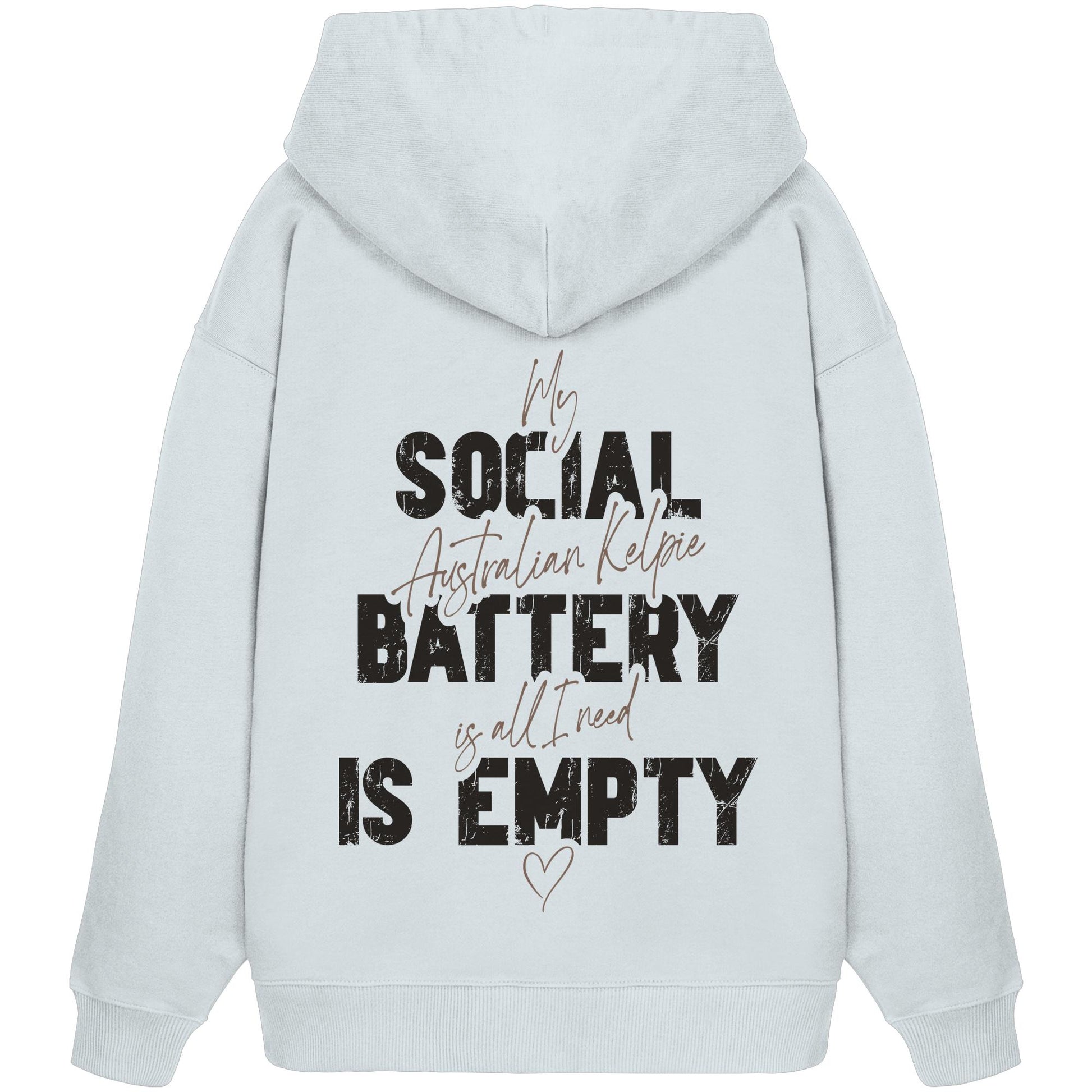 Social Battery Is Empty - Australian Kelpie - Organic Oversize Hoodie