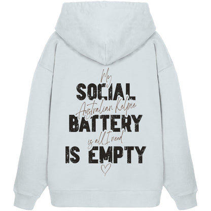 Social Battery Is Empty - Australian Kelpie - Organic Oversize Hoodie