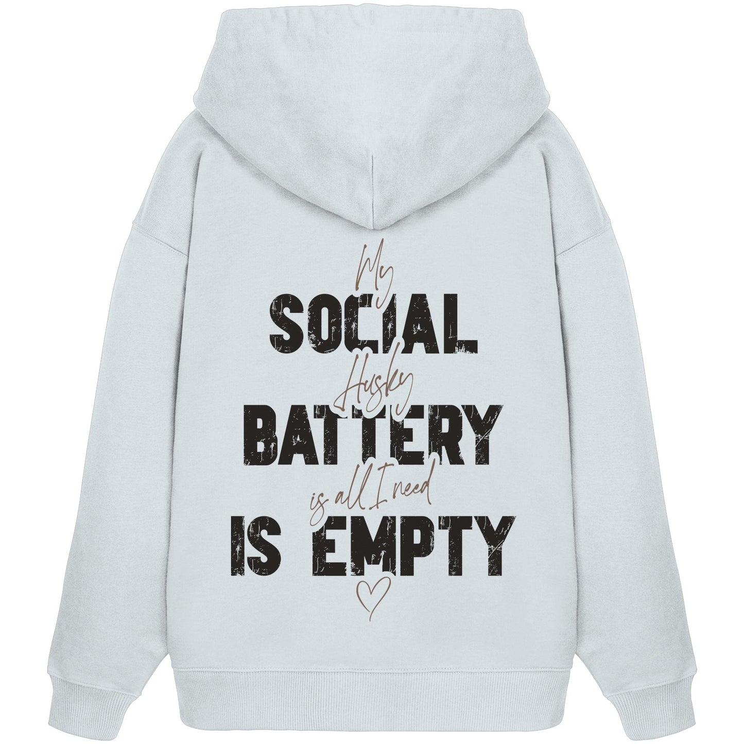 Social Battery Is Empty - Husky - Organic Oversize Hoodie