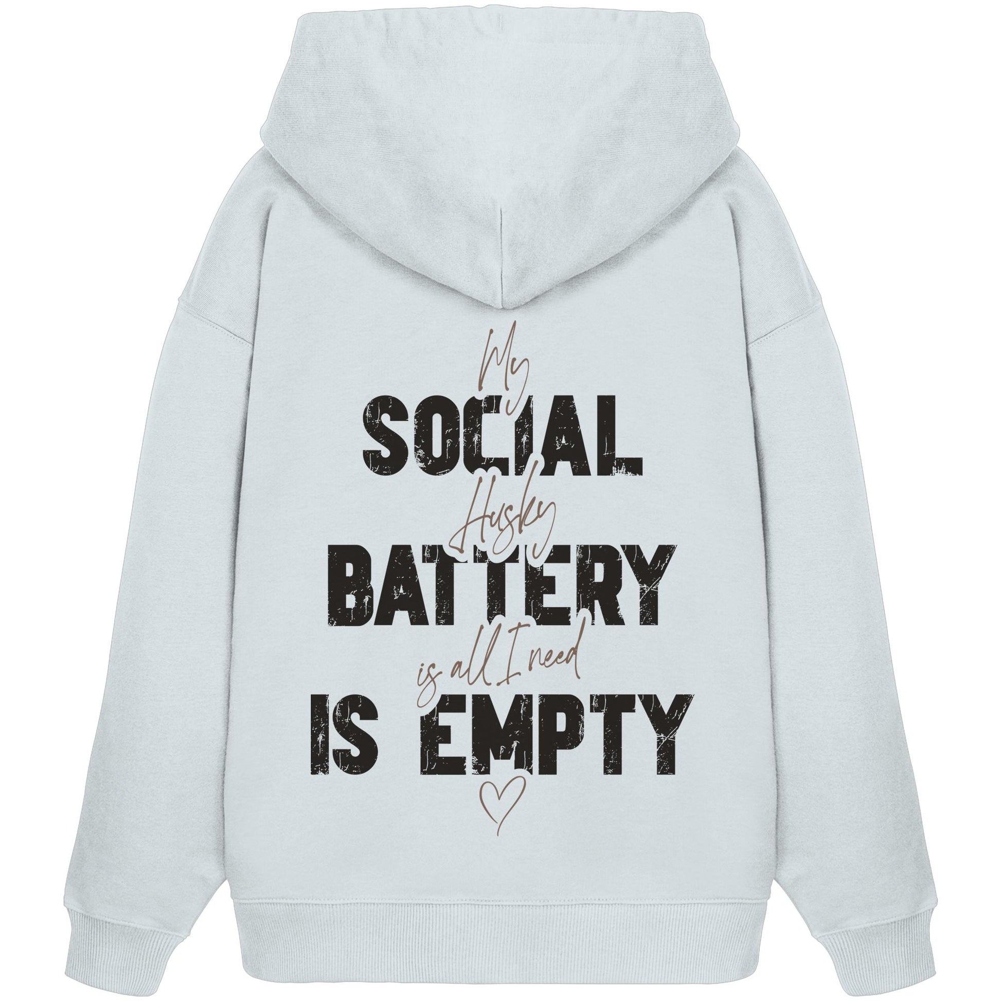 Social Battery Is Empty - Husky - Organic Oversize Hoodie
