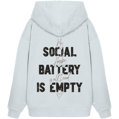 Social Battery Is Empty - Husky - Organic Oversize Hoodie