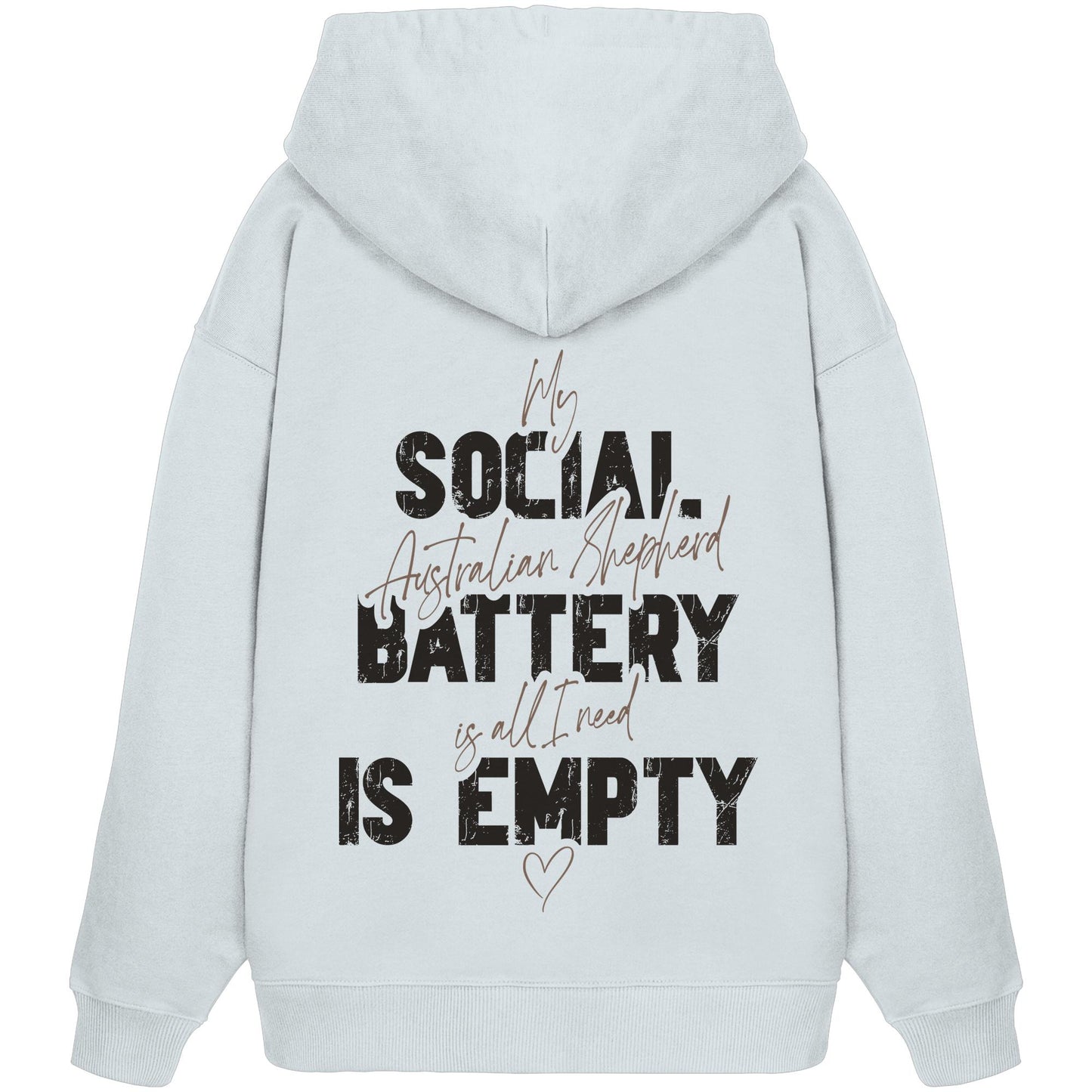 Social Battery Is Empty - Australian Shepherd - Organic Oversize Hoodie