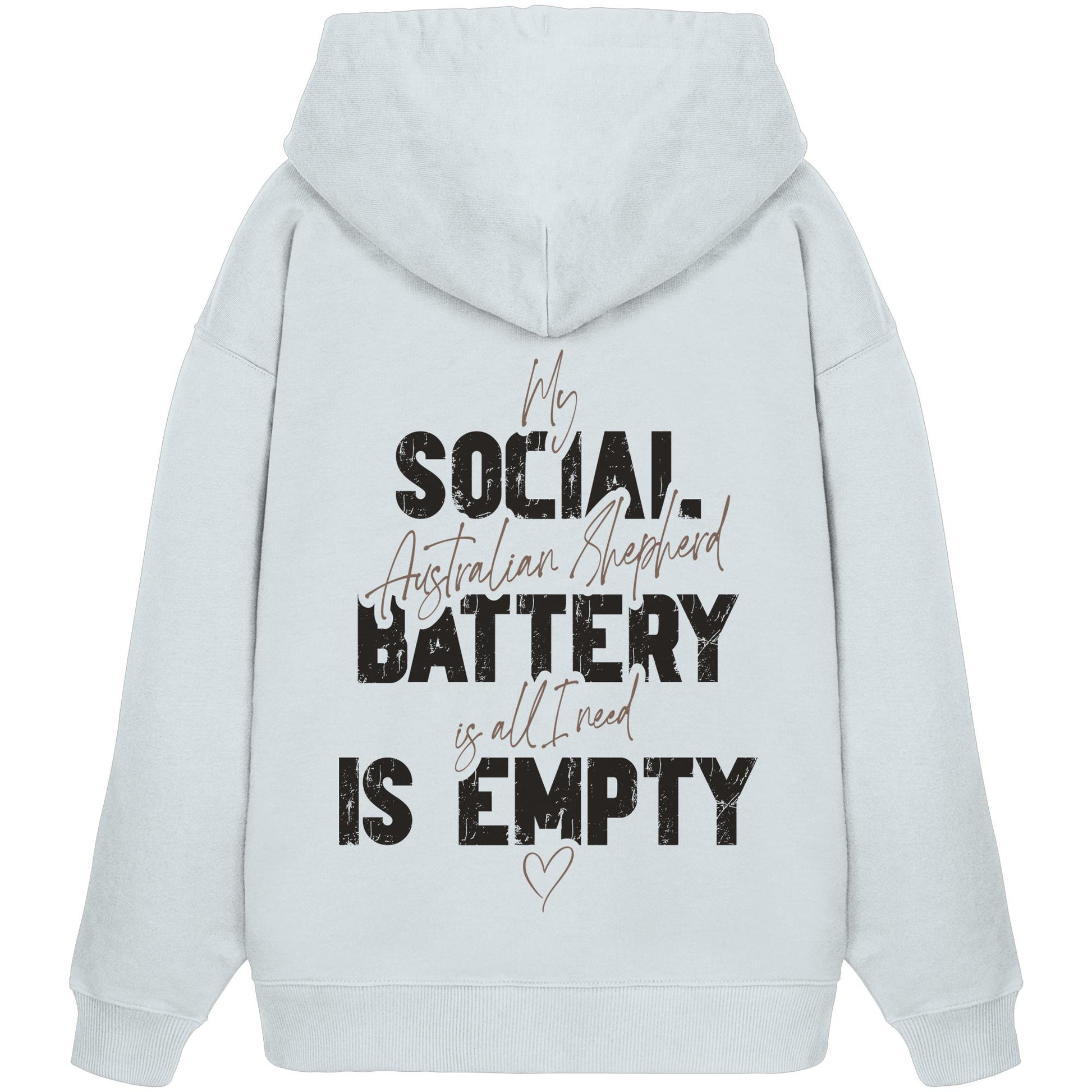 Social Battery Is Empty - Australian Shepherd - Organic Oversize Hoodie