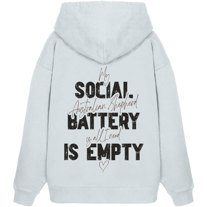Social Battery Is Empty - Australian Shepherd - Organic Oversize Hoodie