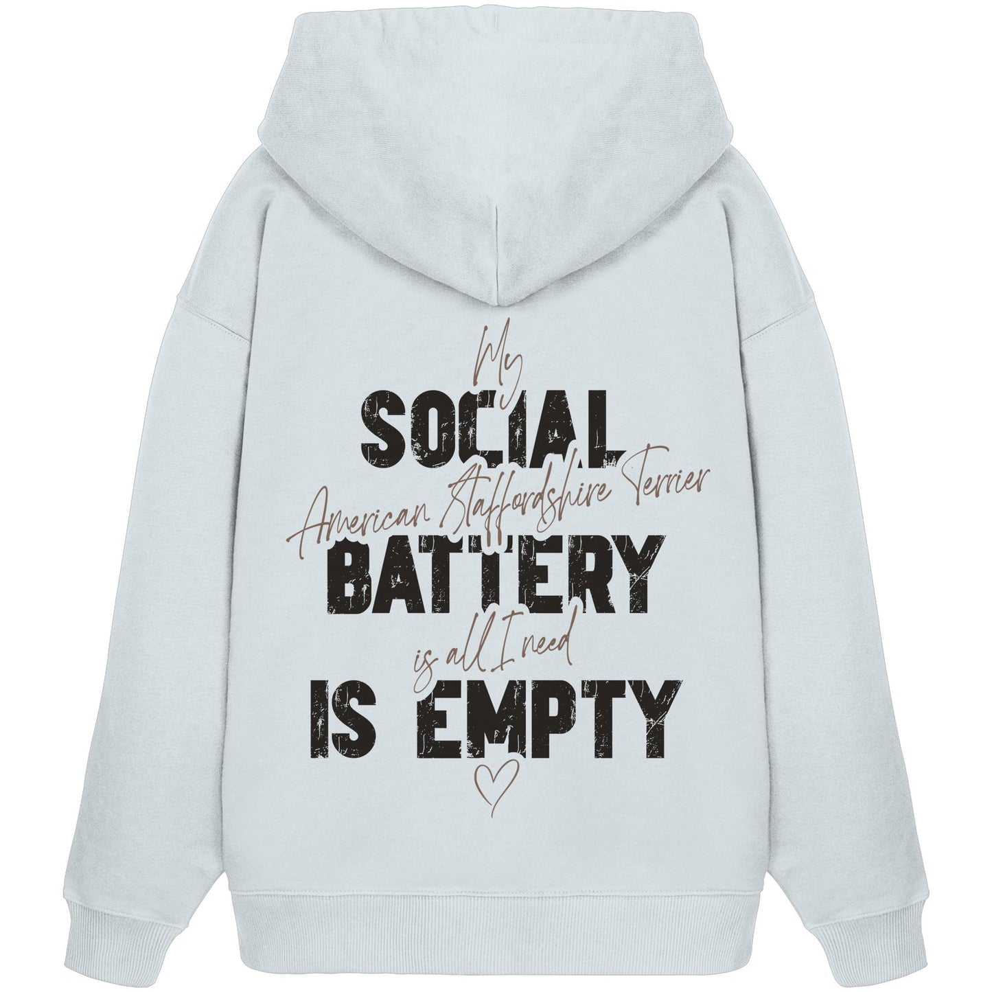 Social Battery Is Empty - American Staffordshire Terrier - Organic Oversize Hoodie