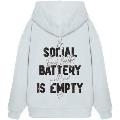 Social Battery Is Empty - Französische Bulldogge - Organic Oversize Hoodie