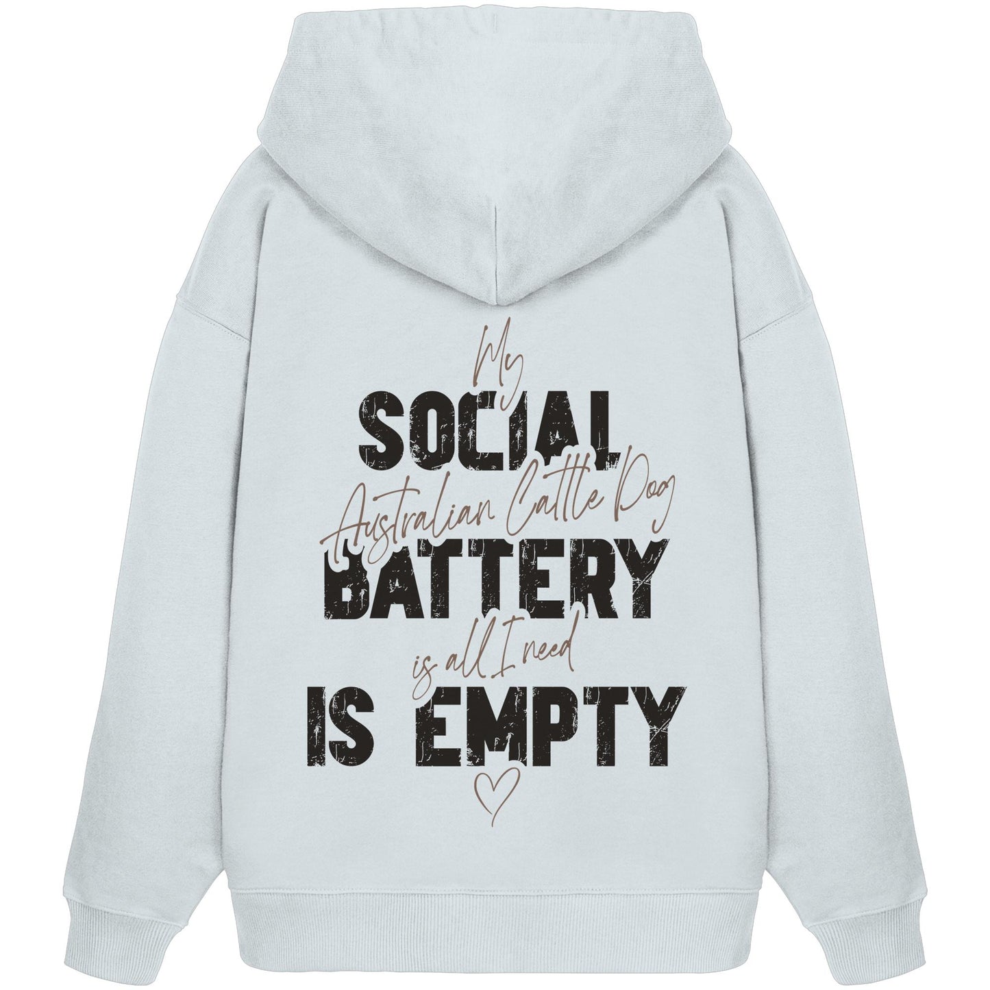 Social Battery Is Empty - Australian Cattle Dog - Organic Oversize Hoodie