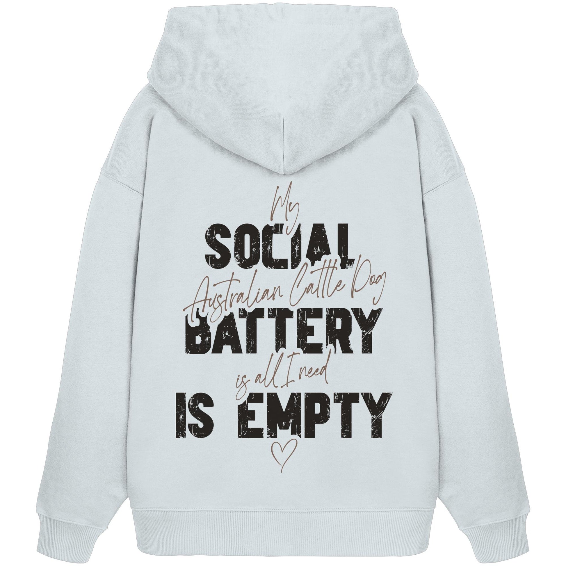 Social Battery Is Empty - Australian Cattle Dog - Organic Oversize Hoodie