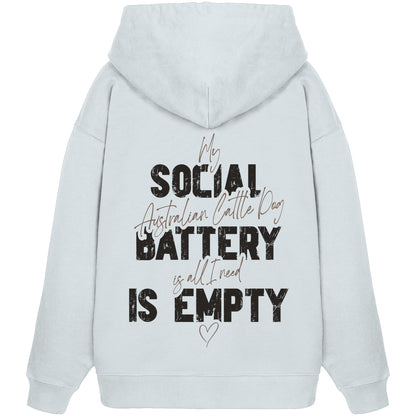 Social Battery Is Empty - Australian Cattle Dog - Organic Oversize Hoodie