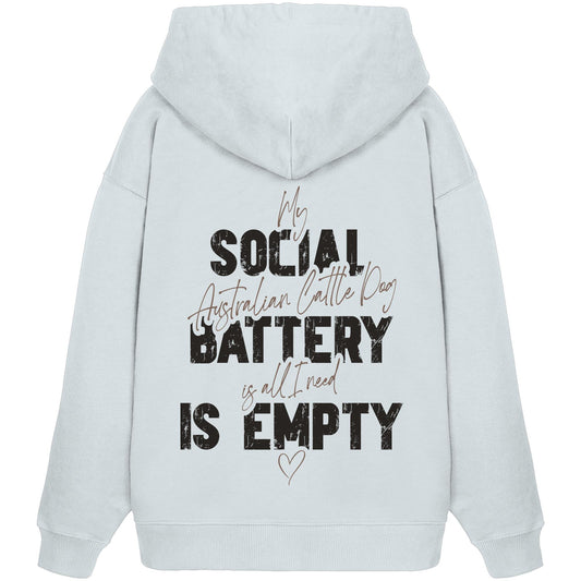 Social Battery Is Empty - Australian Cattle Dog - Organic Oversize Hoodie