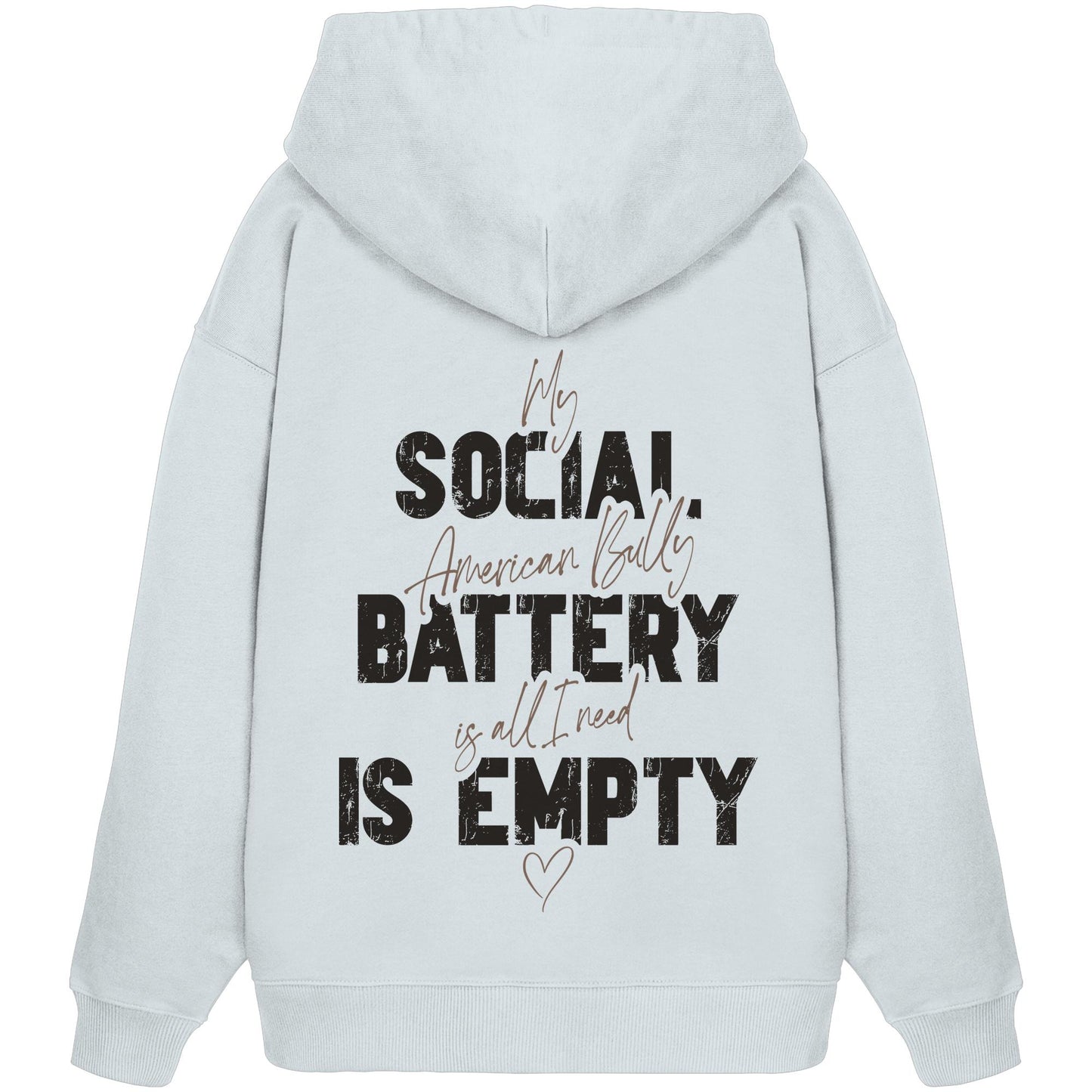 Social Battery Is Empty - American Bully - Organic Oversize Hoodie