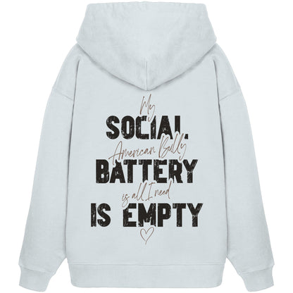 Social Battery Is Empty - American Bully - Organic Oversize Hoodie