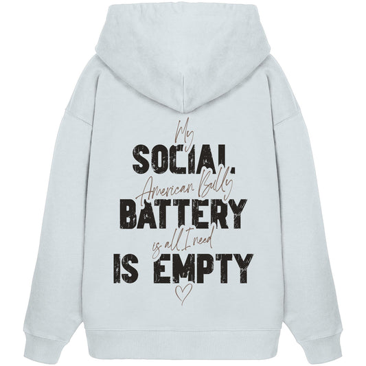 Social Battery Is Empty - American Bully - Organic Oversize Hoodie