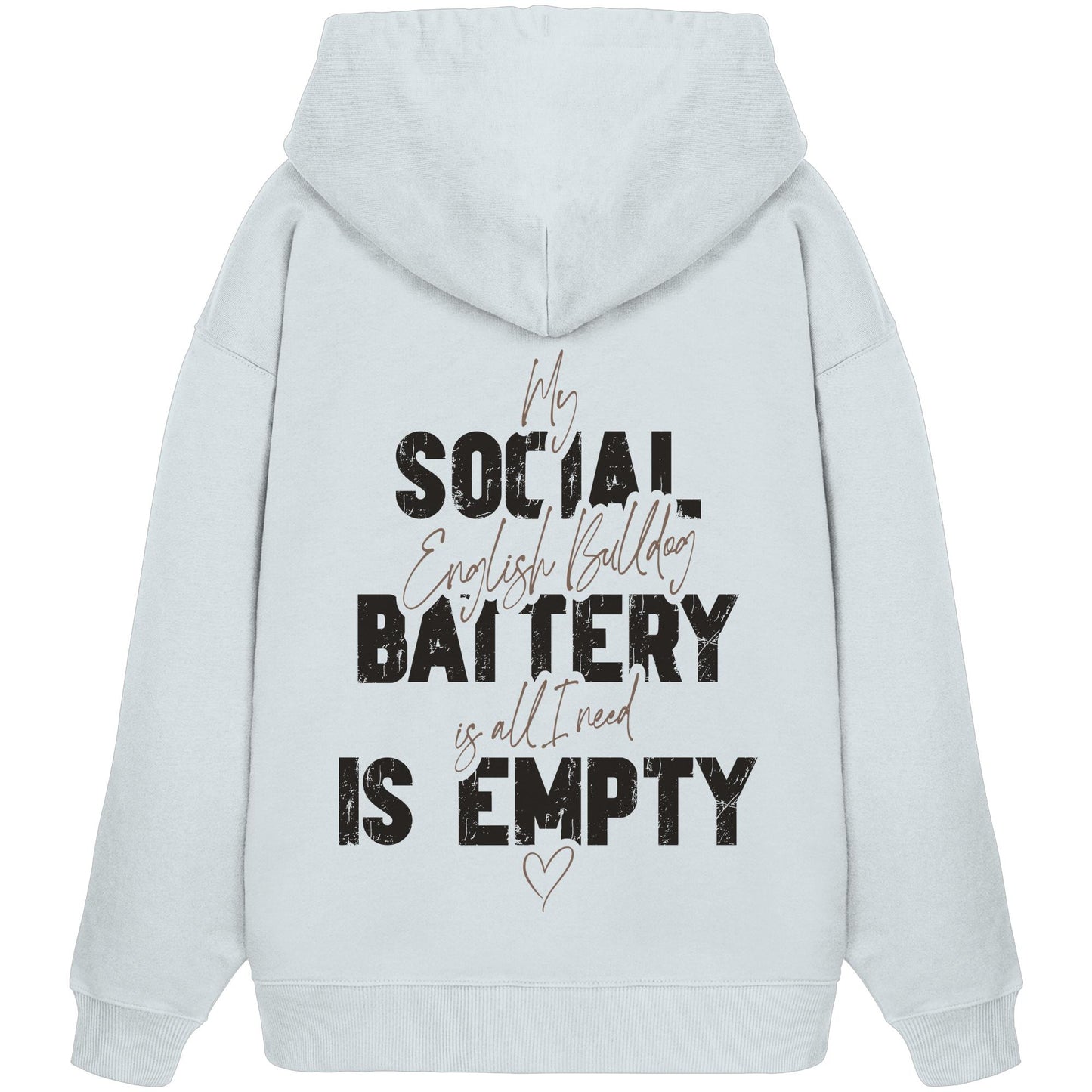 Social Battery Is Empty - Englische Bulldogge - Organic Oversize Hoodie