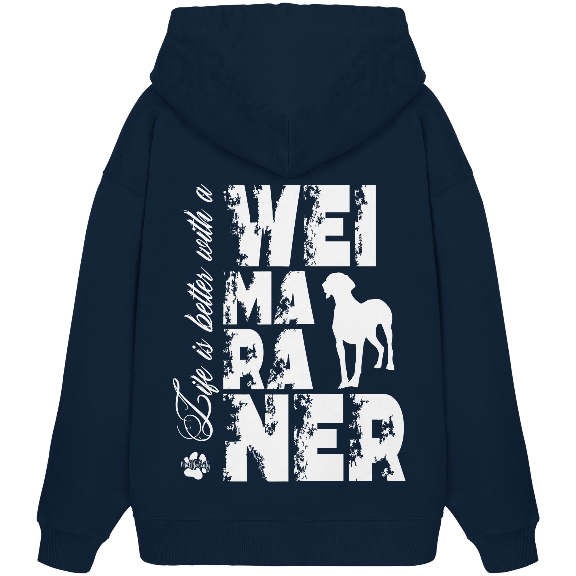 Life is better with a Weimaraner - Organic Oversize Hoodie