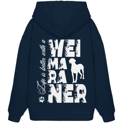 Life is better with a Weimaraner - Organic Oversize Hoodie