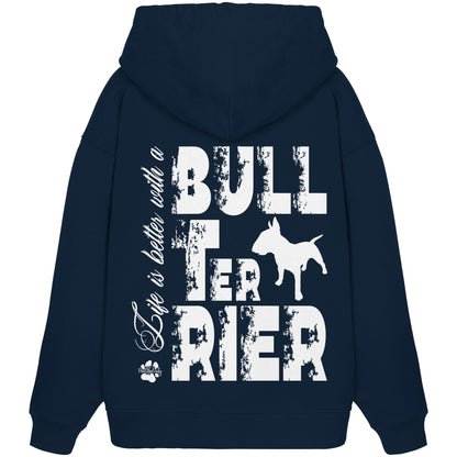 Life is better with a Bull Terrier - Organic Oversize Hoodie