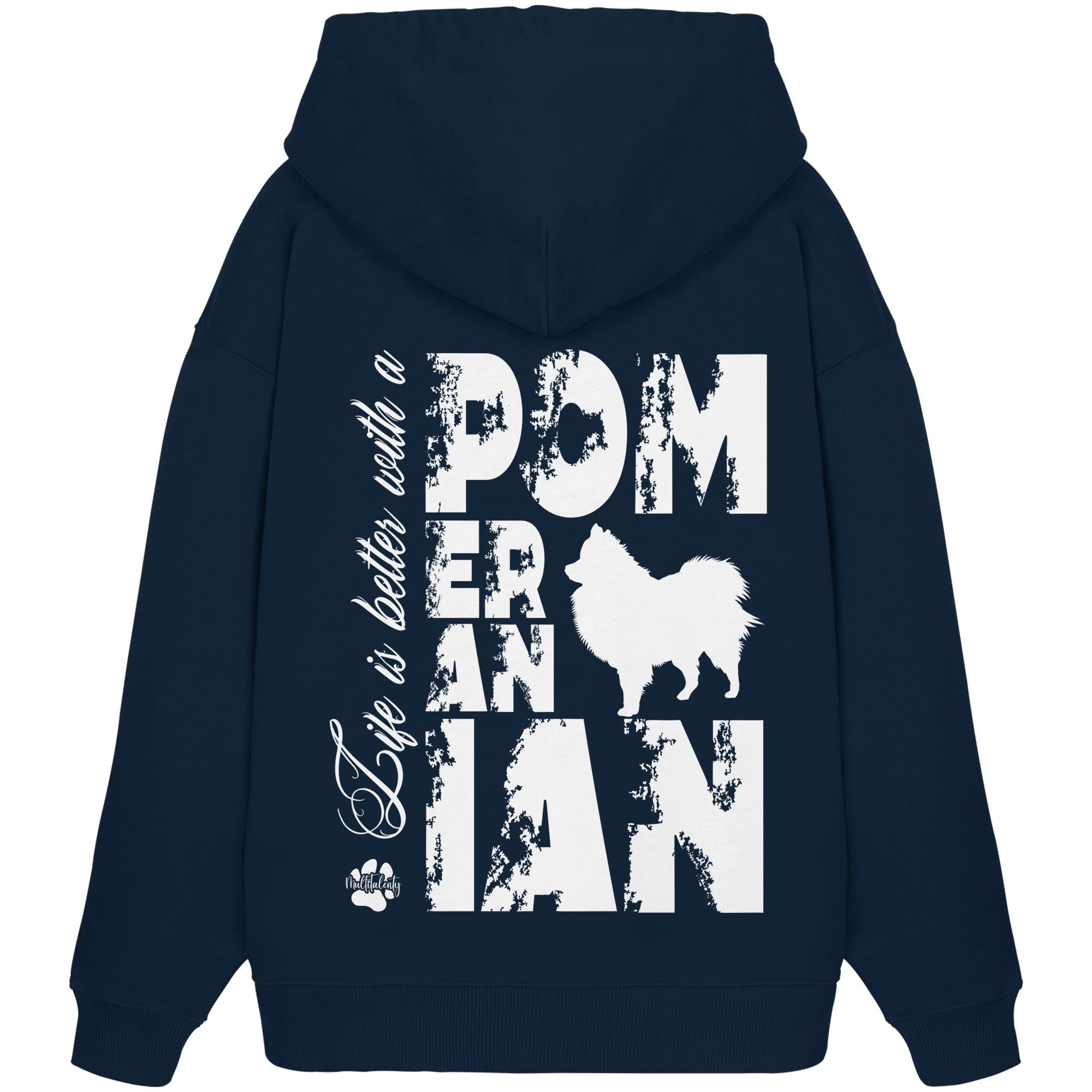 Life is better with a Pomeranian - Organic Oversize Hoodie