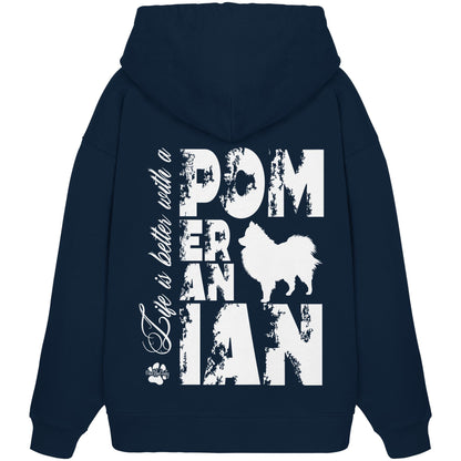 Life is better with a Pomeranian - Organic Oversize Hoodie