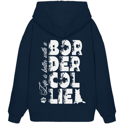 Life is better with a Border Collie - Organic Oversize Hoodie