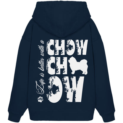 Life is better with a Chow Chow - Organic Oversize Hoodie