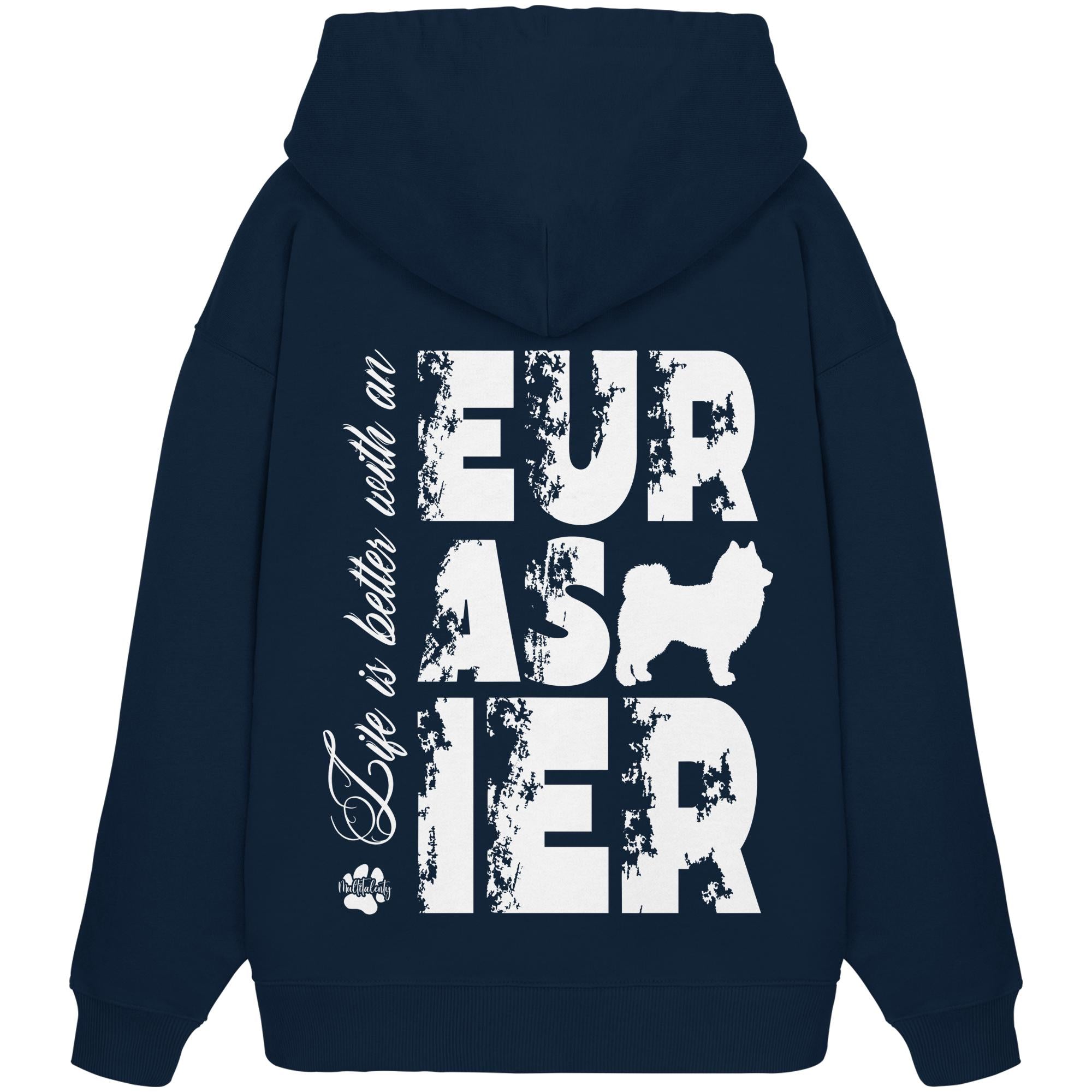 Life is better with an Eurasier - Organic Oversize Hoodie