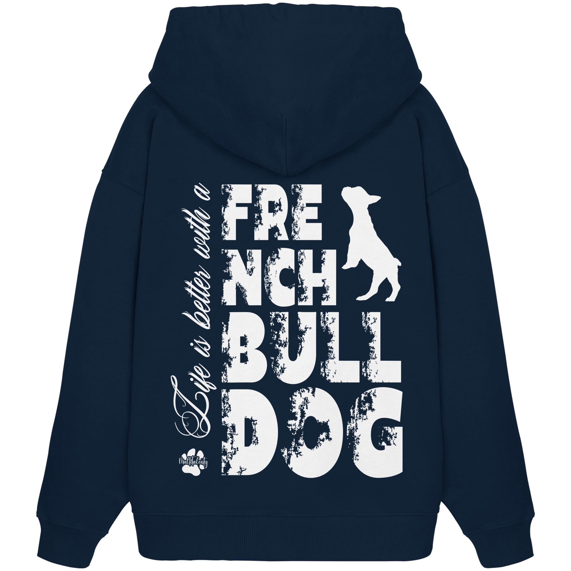 Life is better with a French Bulldog - Organic Oversize Hoodie
