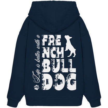 Life is better with a French Bulldog - Organic Oversize Hoodie