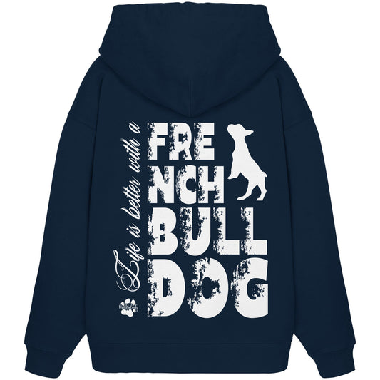 Life is better with a French Bulldog - Organic Oversize Hoodie