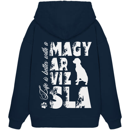 Life is better with a Magyar Vizsla - Organic Oversize Hoodie