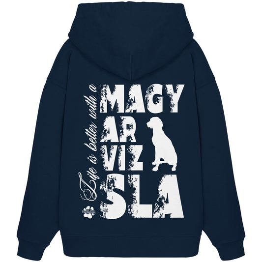 Life is better with a Magyar Vizsla - Organic Oversize Hoodie