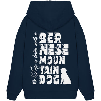 Life is better with a Bernese Mountain Dog - Organic Oversize Hoodie