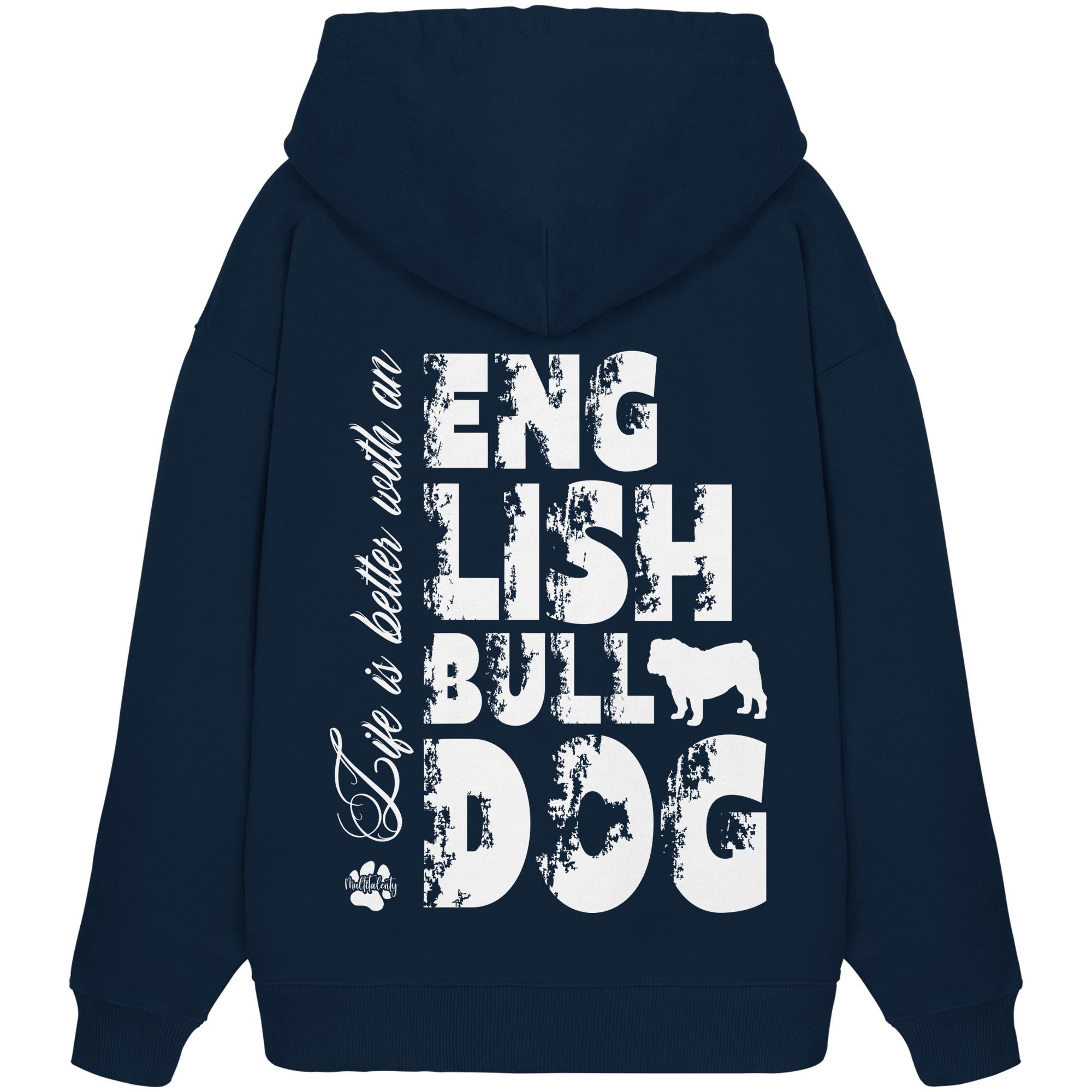 Life is better with an English Bulldog - Organic Oversize Hoodie