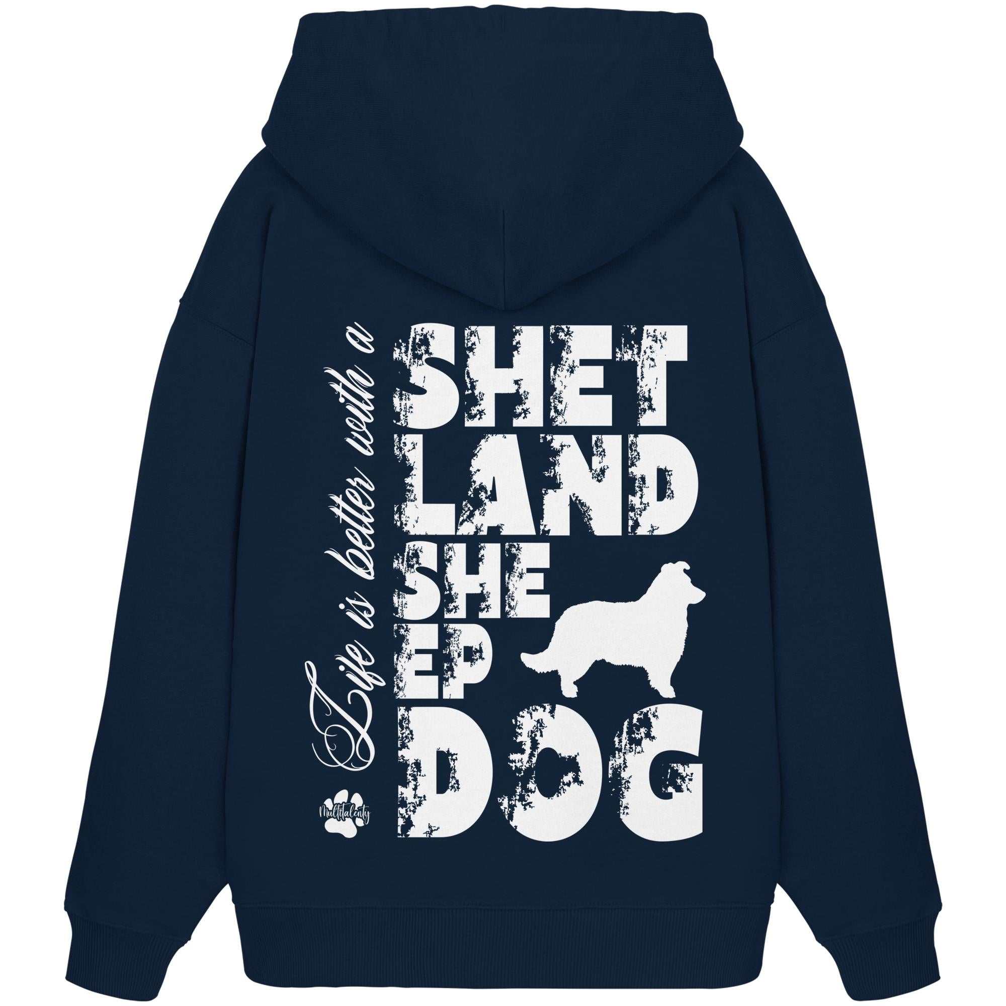 Life is better with a Shetland Sheepdog - Organic Oversize Hoodie