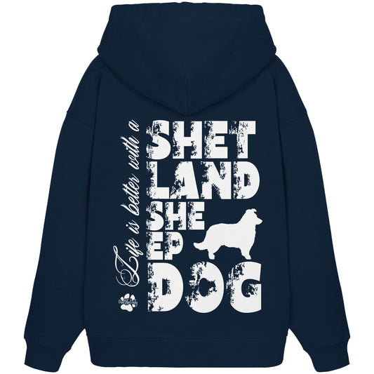 Life is better with a Shetland Sheepdog - Organic Oversize Hoodie