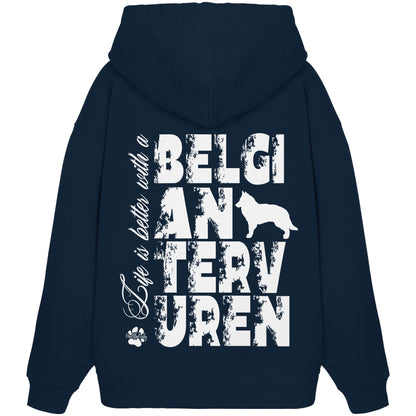Life is better with a Belgian Tervuren - Organic Oversize Hoodie