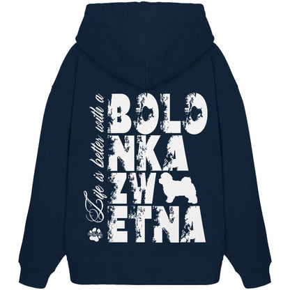 Life is better with a Bolonka Zwetna - Organic Oversize Hoodie