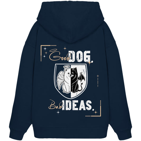 Good Dog. Bad Ideas. - Pomeranian - Organic Oversize Hoodie