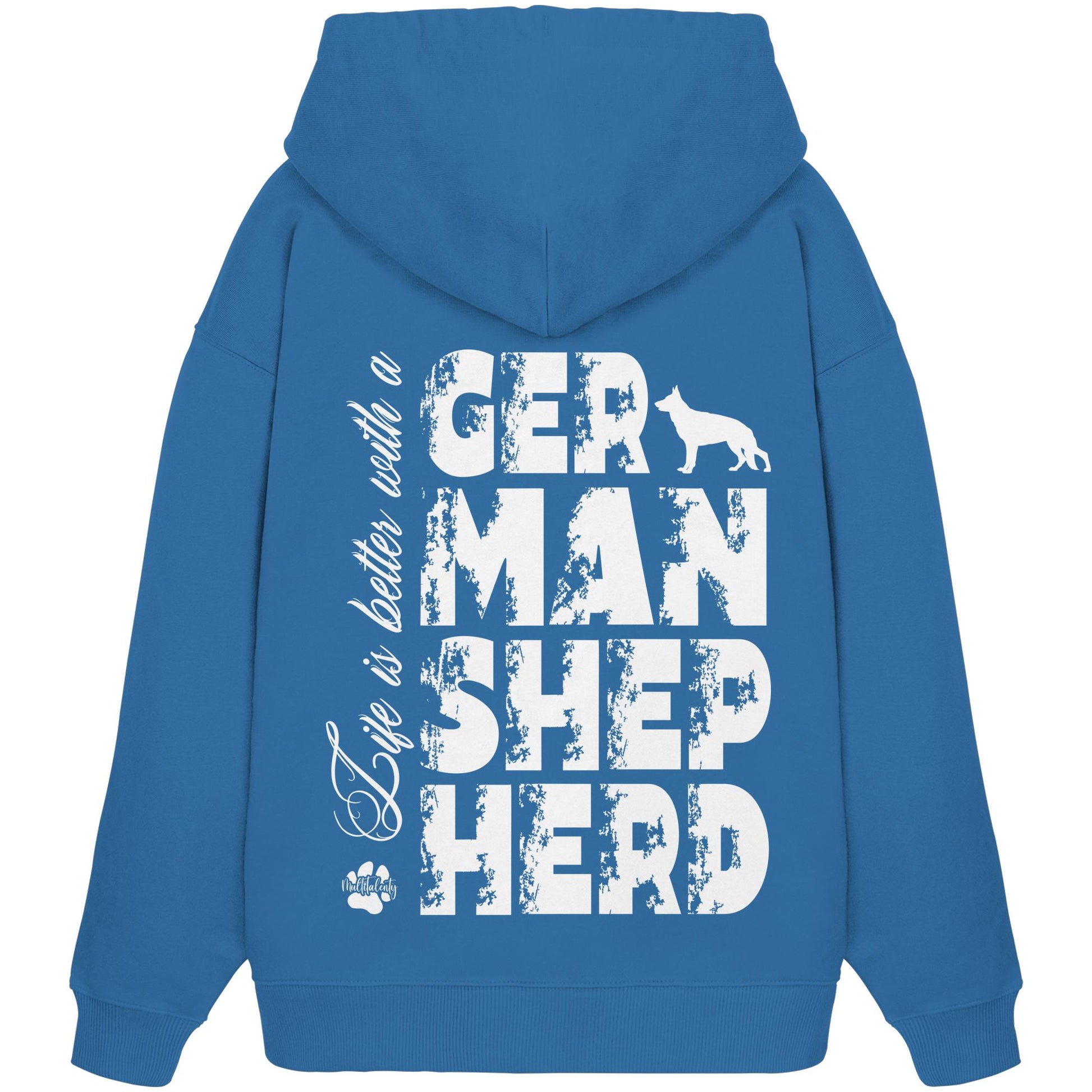Life is better with a German Shepherd - Organic Oversize Hoodie
