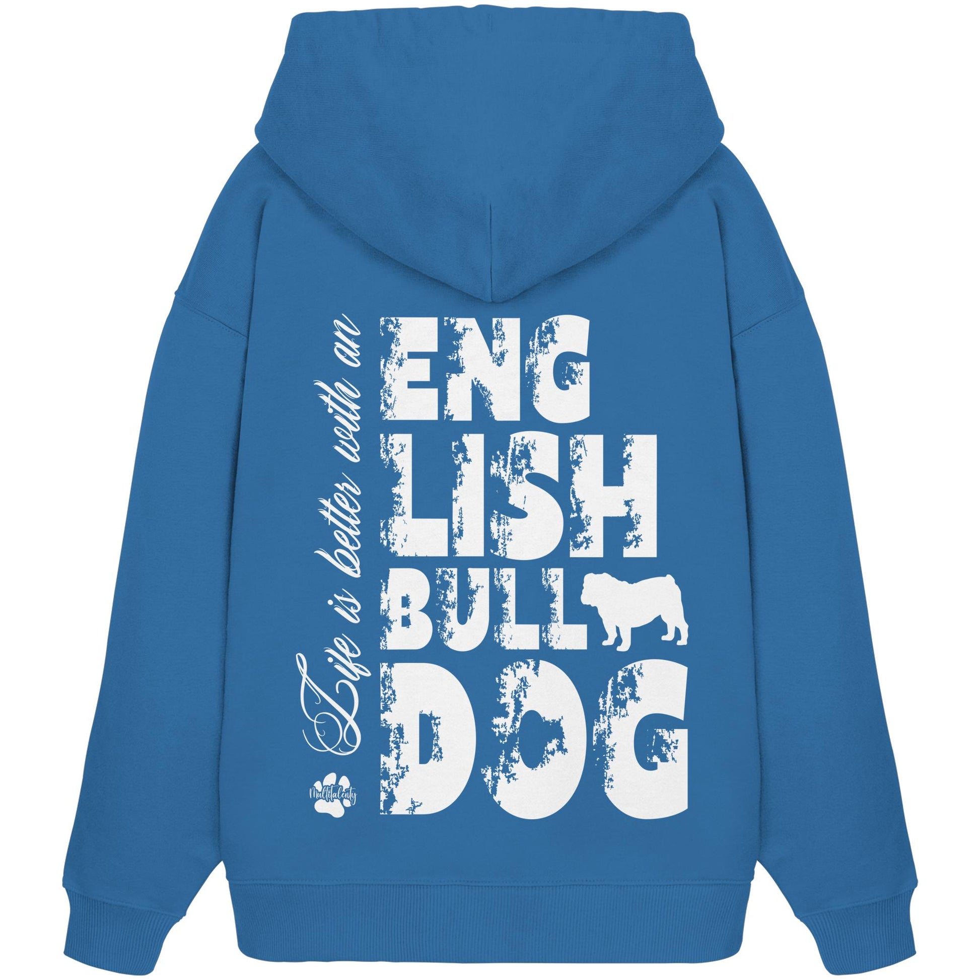 Life is better with an English Bulldog - Organic Oversize Hoodie