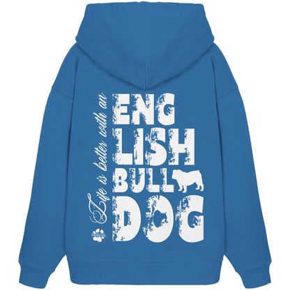 Life is better with an English Bulldog - Organic Oversize Hoodie