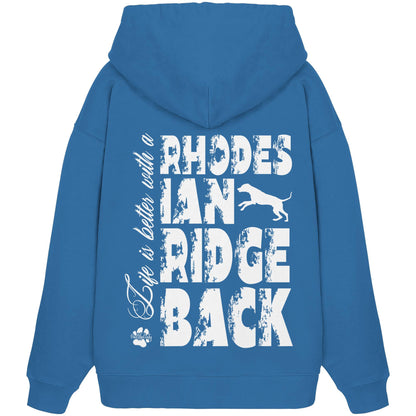 Life is better with a Rhodesian Ridgeback - Organic Oversize Hoodie