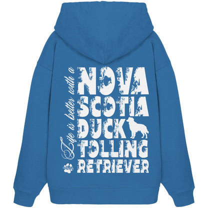 Life is better with a Nova Scotia Duck Tolling Retriever - Organic Oversize Hoodie