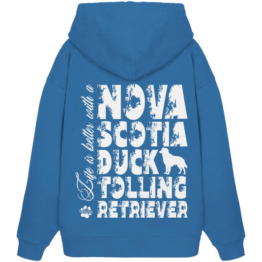 Life is better with a Nova Scotia Duck Tolling Retriever - Organic Oversize Hoodie