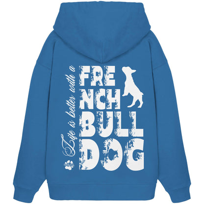 Life is better with a French Bulldog - Organic Oversize Hoodie