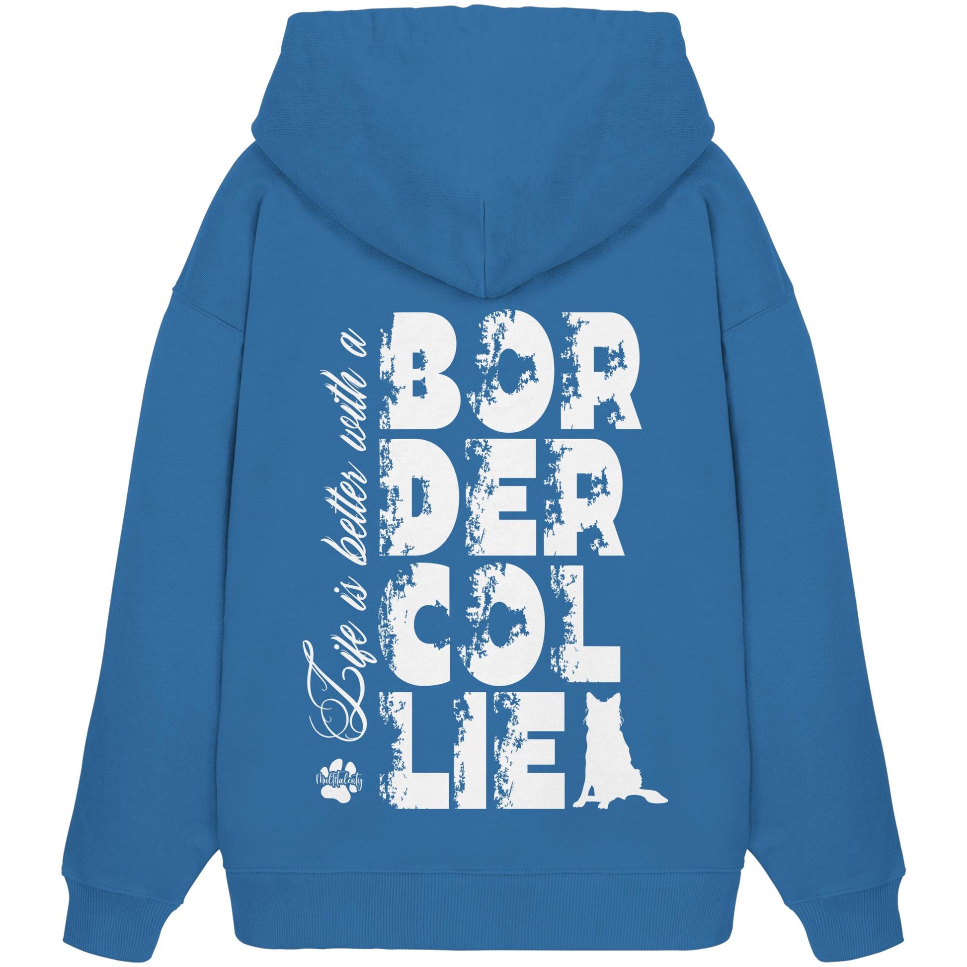 Life is better with a Border Collie - Organic Oversize Hoodie