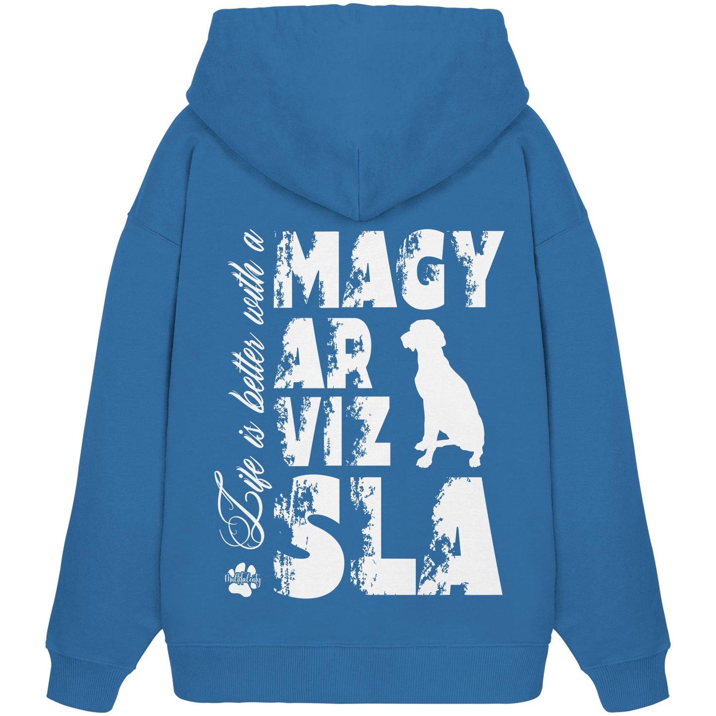Life is better with a Magyar Vizsla - Organic Oversize Hoodie