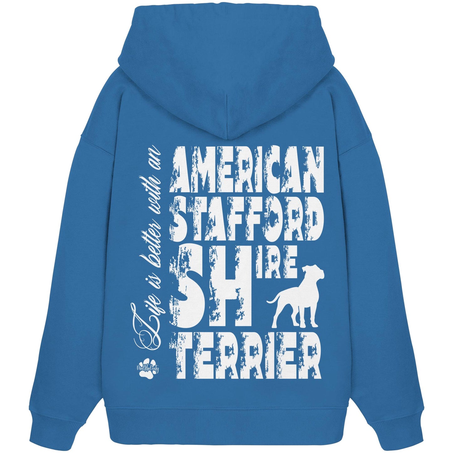 Life is better with an American Staffordshire Terrier - Organic Oversize Hoodie