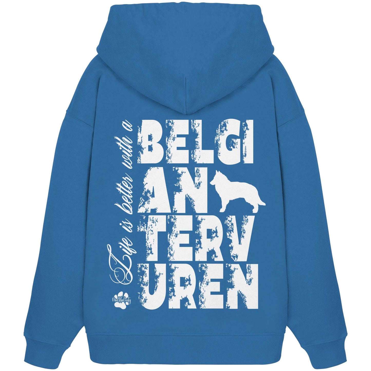 Life is better with a Belgian Tervuren - Organic Oversize Hoodie