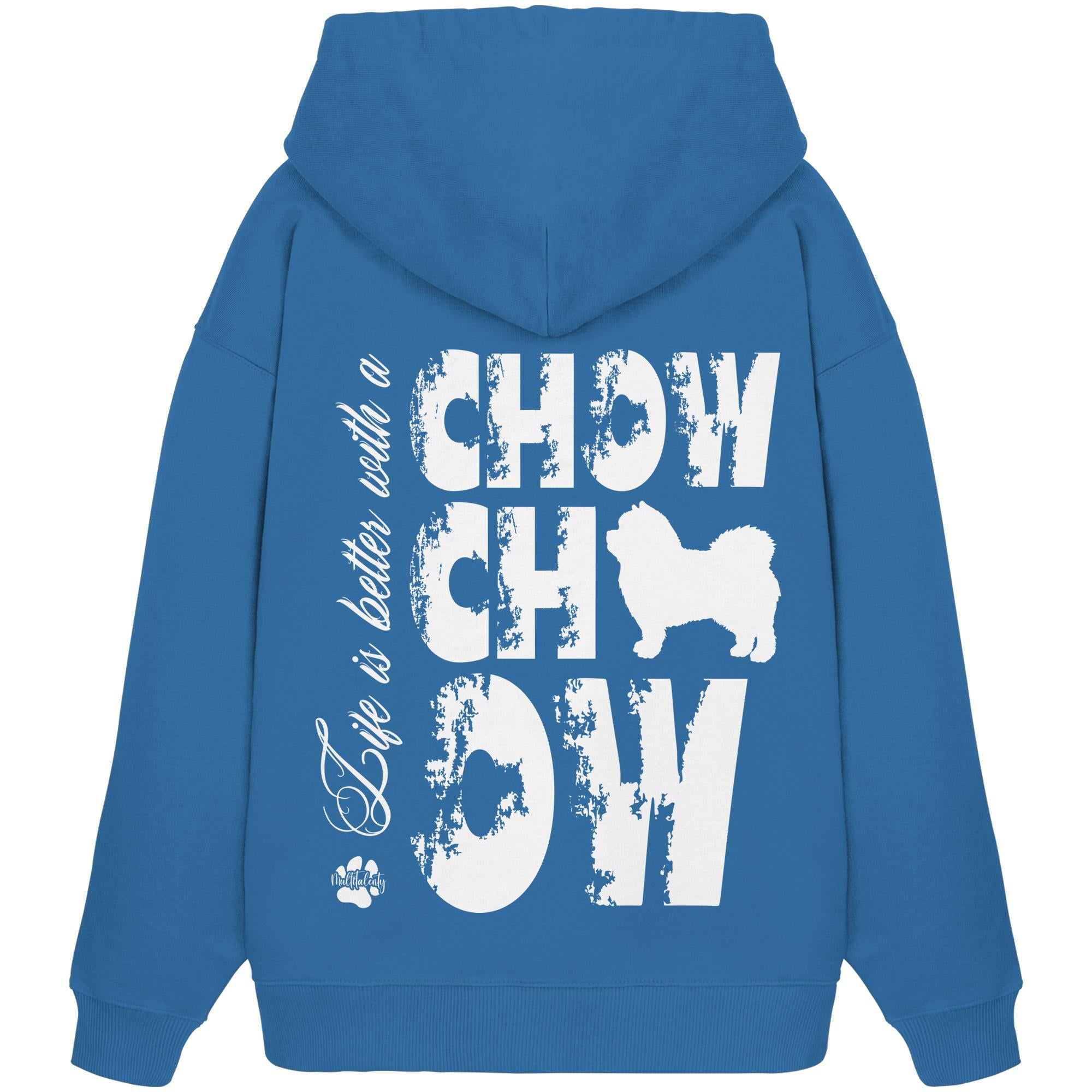 Life is better with a Chow Chow - Organic Oversize Hoodie